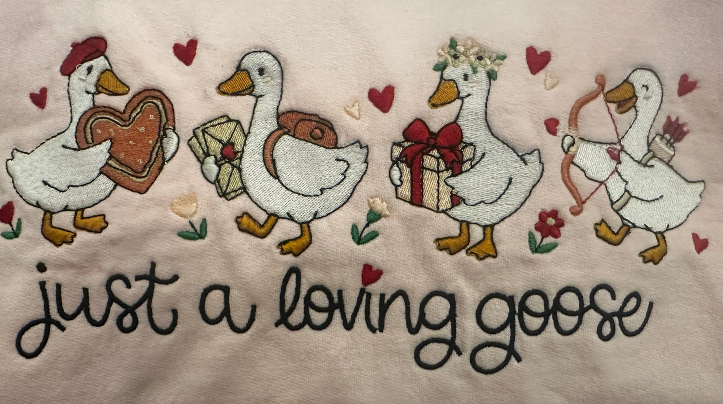 Just a Loving Goose Sweatshirt